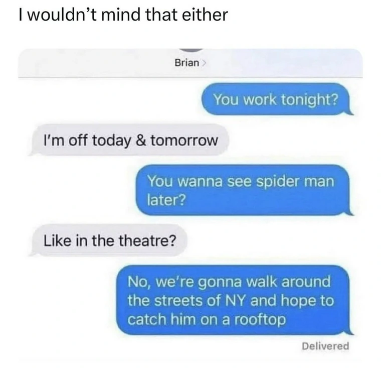 I wouldn't mind that either spiderman meme