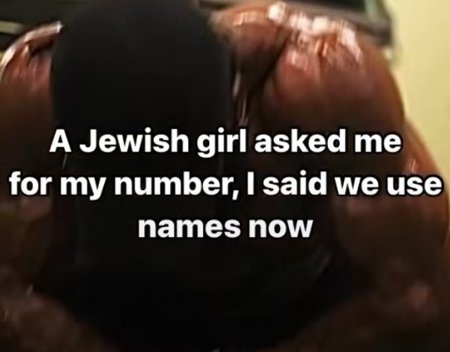 A Jewish girl asked me for my number, I said we use names now jew joke dark humor