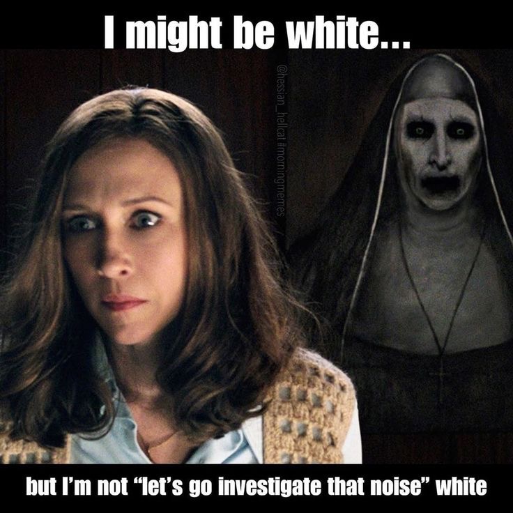 I might be white...
essian hellcat #morningmemes
but I'm not "let's go investigate that noise" white meme